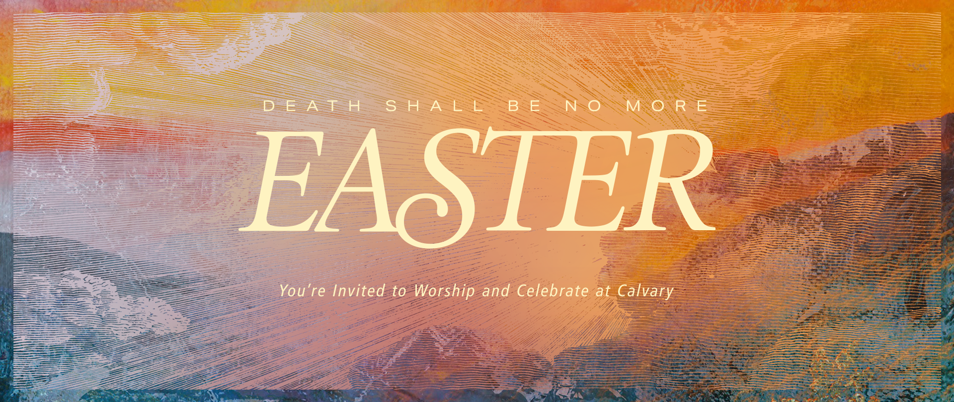 Easter at Calvary
Easter Sunday, April 20
9:00 & 11:00 AM
Good Friday, April 18
7:00 PM
