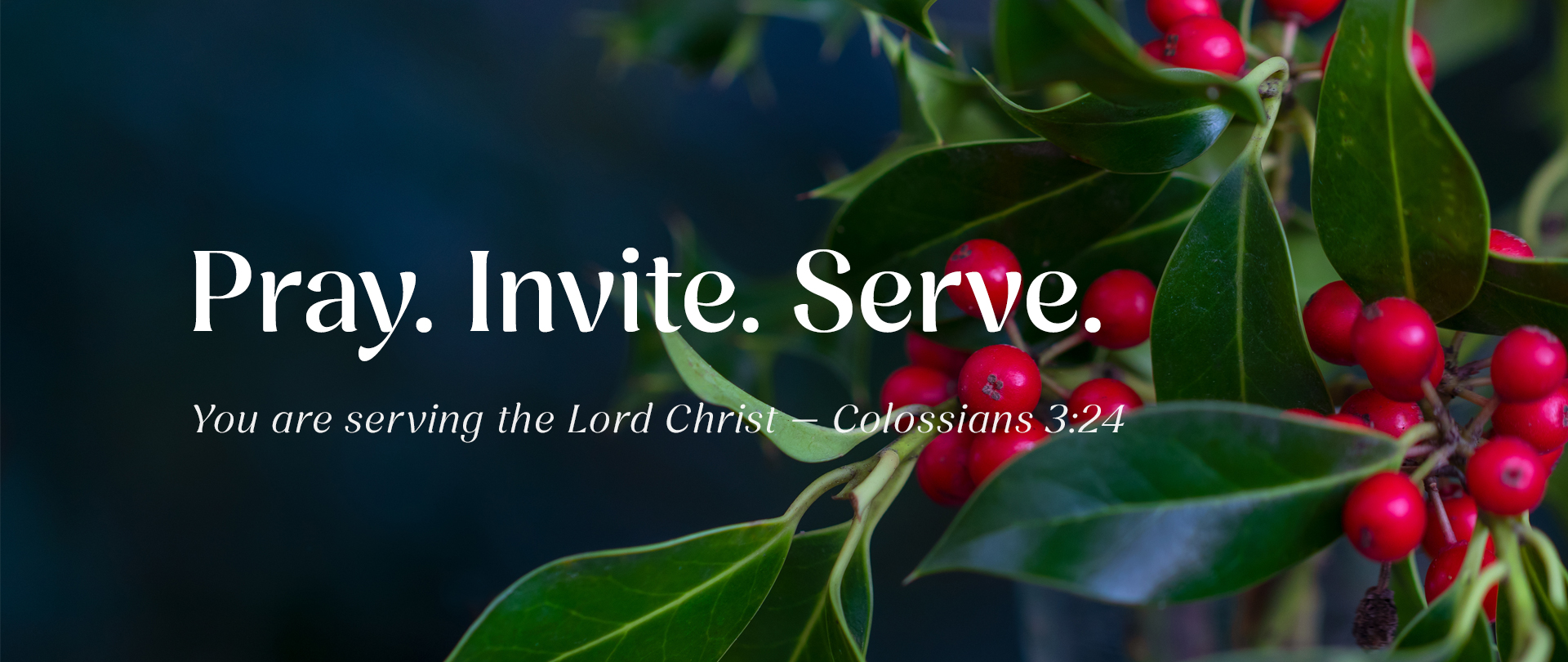 Pray. Invite. Serve.
Opportunities to make a difference!
