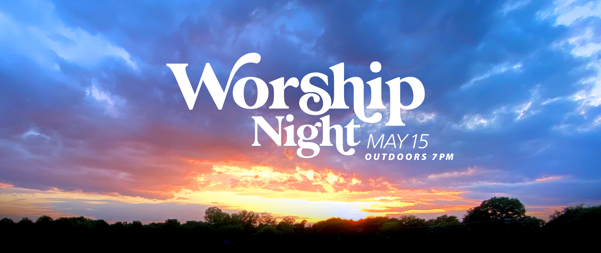 Worship Night
Sunday, May 15, at 7:00 PM
Outdoors on the soccer fields!
